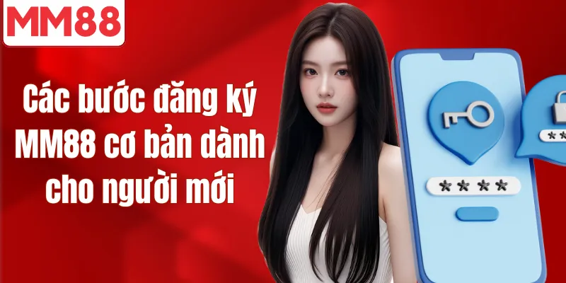 MM88 🎖️ Trang Chủ Đăng Ký/Đăng Nhập MM88 Chính Thức 2026 Các bước đăng ký MM88 cơ bản dành cho người mới