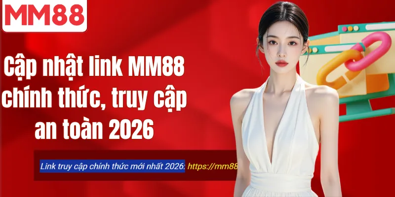 MM88 🎖️ Trang Chủ Đăng Ký/Đăng Nhập MM88 Chính Thức 2026 Cập nhật link MM 88 chính thức, truy cập an toàn 2026